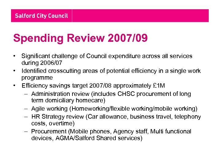 Spending Review 2007/09 • Significant challenge of Council expenditure across all services during 2006/07