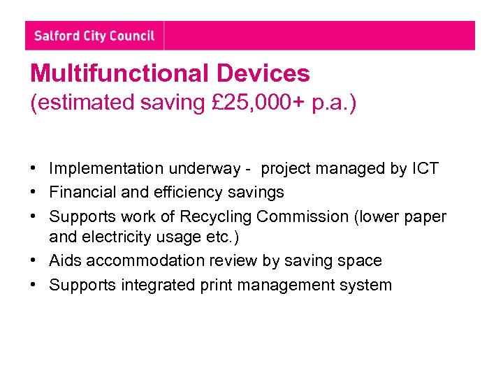 Multifunctional Devices (estimated saving £ 25, 000+ p. a. ) • Implementation underway -