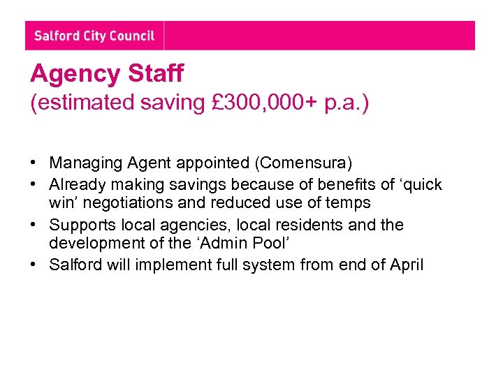 Agency Staff (estimated saving £ 300, 000+ p. a. ) • Managing Agent appointed