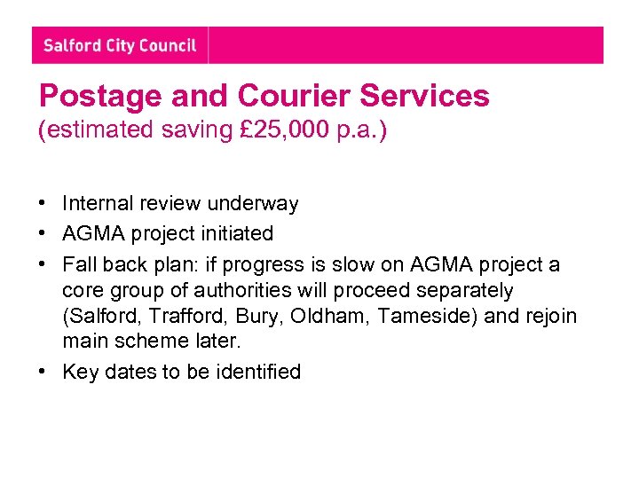 Postage and Courier Services (estimated saving £ 25, 000 p. a. ) • Internal