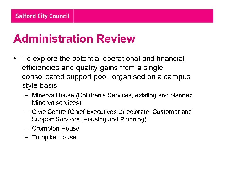 Administration Review • To explore the potential operational and financial efficiencies and quality gains