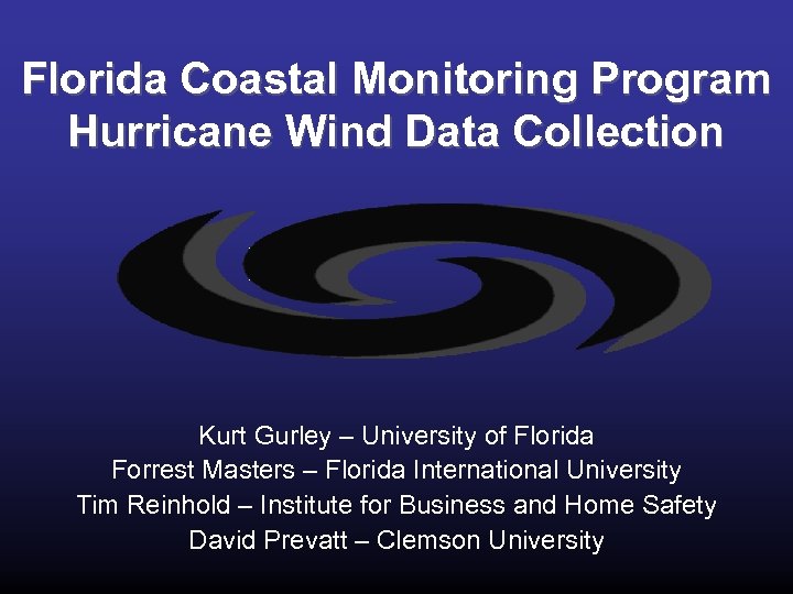 Florida Coastal Monitoring Program Hurricane Wind Data Collection Kurt Gurley – University of Florida