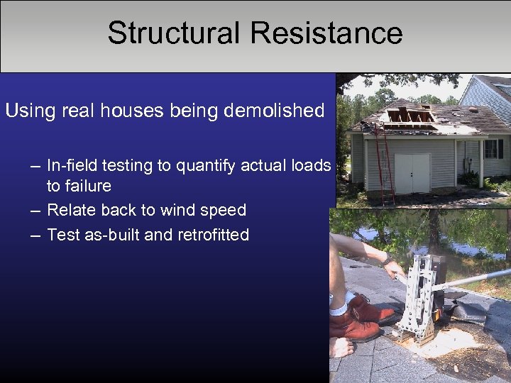 Structural Resistance Using real houses being demolished – In-field testing to quantify actual loads