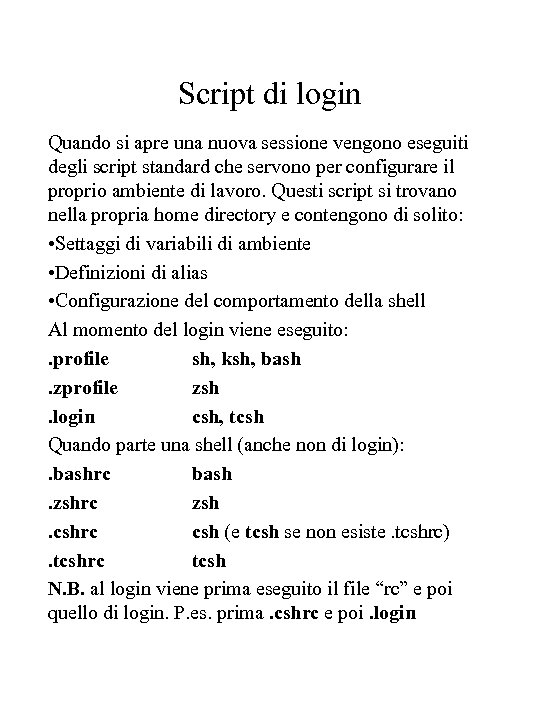 Script di login Quando si apre una nuova sessione vengono eseguiti degli script standard