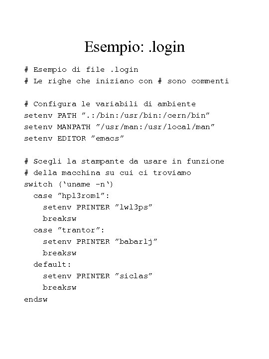 Esempio: . login # Esempio di file. login # Le righe che iniziano con