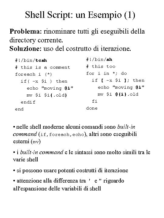 Shell Script: un Esempio (1) Problema: rinominare tutti gli eseguibili della directory corrente. Soluzione:
