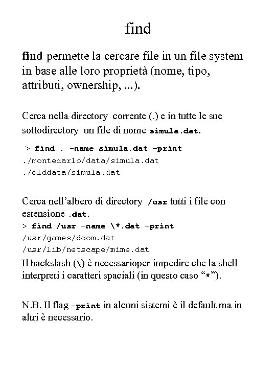 find permette la cercare file in un file system in base alle loro proprietà