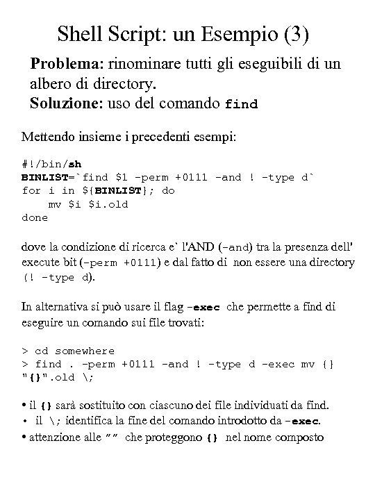 Shell Script: un Esempio (3) Problema: rinominare tutti gli eseguibili di un albero di