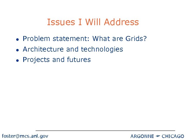 Issues I Will Address l Problem statement: What are Grids? l Architecture and technologies