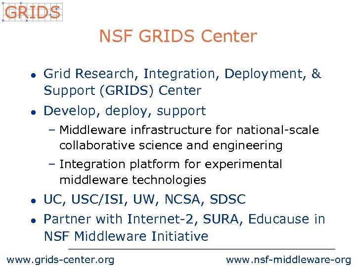 GRIDS NSF GRIDS Center l l Grid Research, Integration, Deployment, & Support (GRIDS) Center