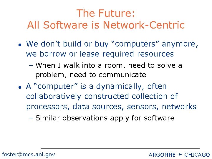 The Future: All Software is Network-Centric l We don’t build or buy “computers” anymore,