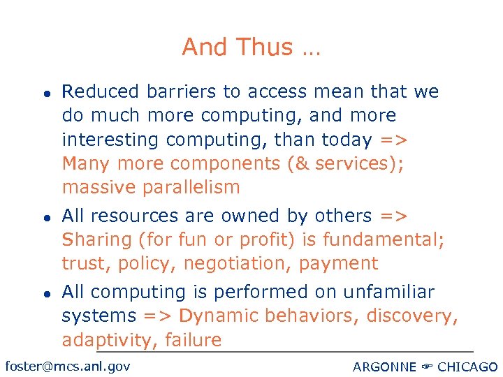 And Thus … l l l Reduced barriers to access mean that we do