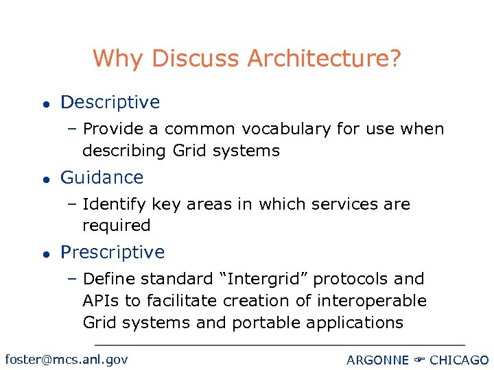 Why Discuss Architecture? l Descriptive – Provide a common vocabulary for use when describing