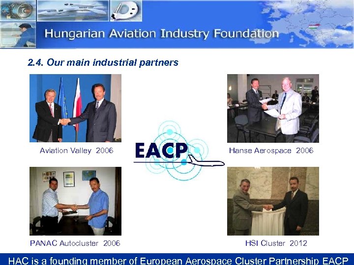 2. 4. Our main industrial partners Aviation Valley 2006 PANAC Autocluster 2006 Hanse Aerospace