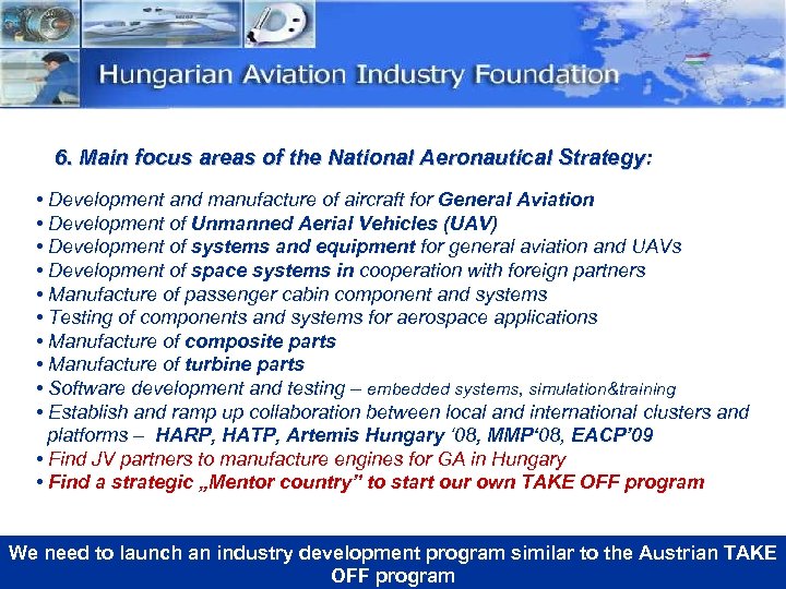 6. Main focus areas of the National Aeronautical Strategy: Strategy • Development and manufacture