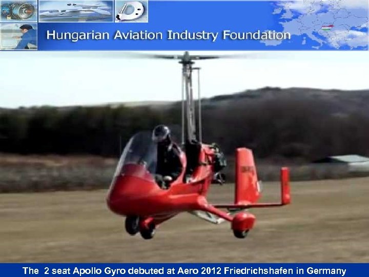 The 2 seat Apollo Gyro debuted at Aero 2012 Friedrichshafen in Germany 