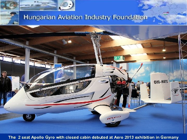 The 2 seat Apollo Gyro with closed cabin debuted at Aero 2013 exhibition in