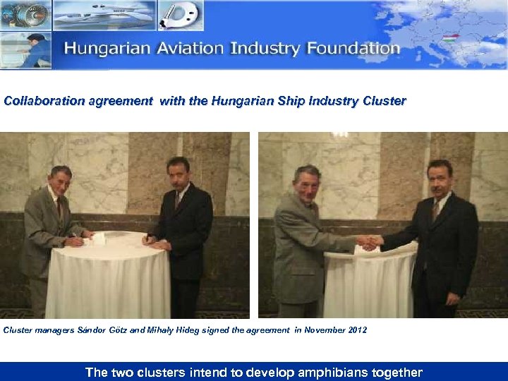 Collaboration agreement with the Hungarian Ship Industry Cluster managers Sándor Götz and Mihaly Hideg