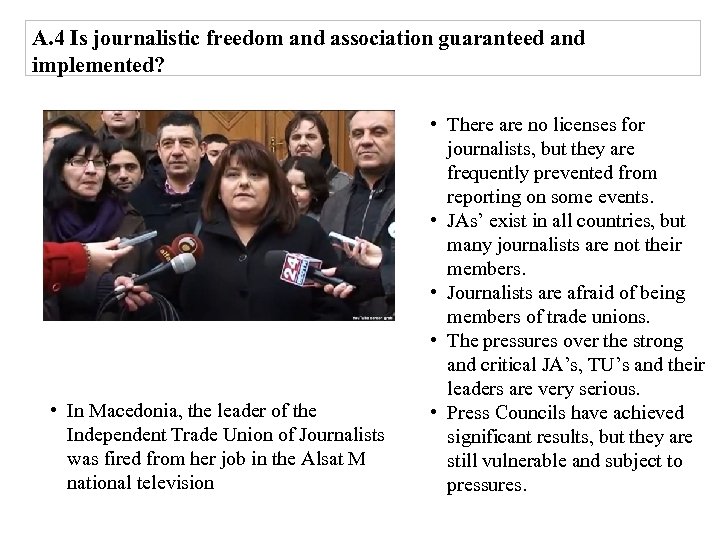 A. 4 Is journalistic freedom and association guaranteed and implemented? • In Macedonia, the