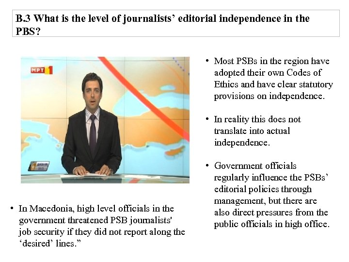 B. 3 What is the level of journalists’ editorial independence in the PBS? •