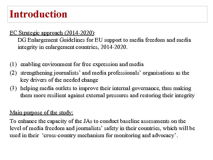 Introduction EC Strategic approach (2014 -2020): DG Enlargement Guidelines for EU support to media