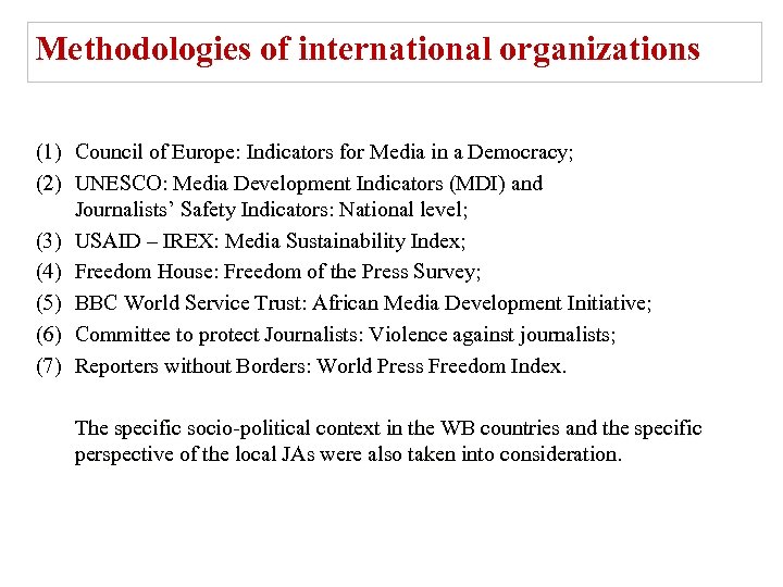 Methodologies of international organizations (1) Council of Europe: Indicators for Media in a Democracy;