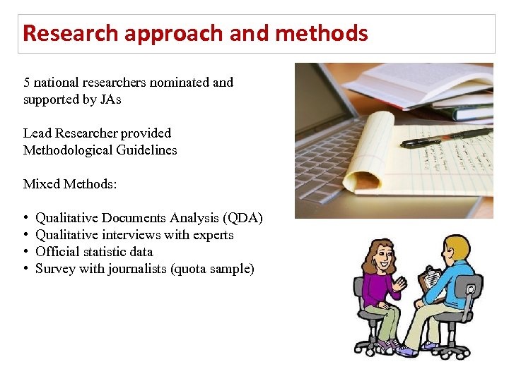 Research approach and methods 5 national researchers nominated and supported by JAs Lead Researcher