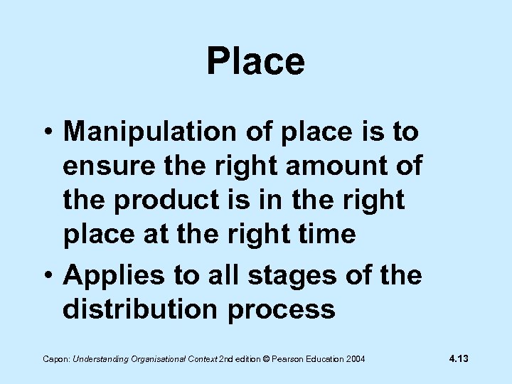 Place • Manipulation of place is to ensure the right amount of the product