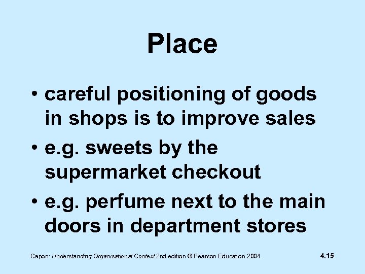 Place • careful positioning of goods in shops is to improve sales • e.