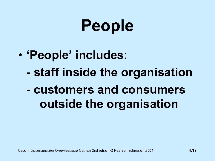 People • ‘People’ includes: - staff inside the organisation - customers and consumers outside