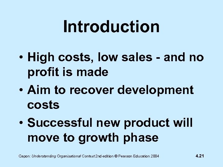 Introduction • High costs, low sales - and no profit is made • Aim