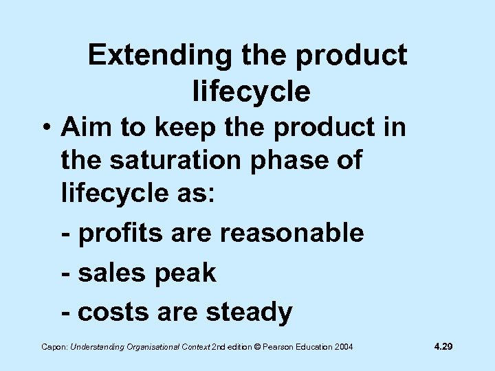 Extending the product lifecycle • Aim to keep the product in the saturation phase