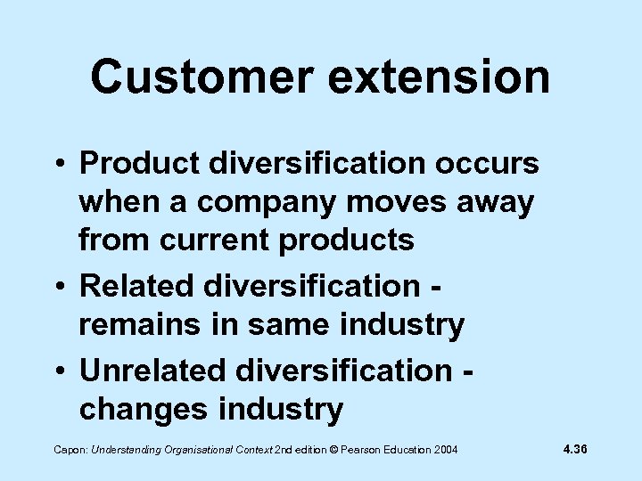 Customer extension • Product diversification occurs when a company moves away from current products