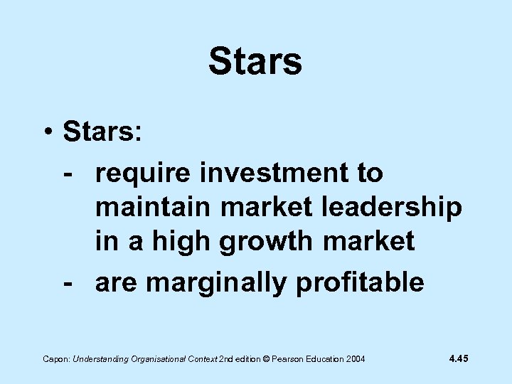 Stars • Stars: - require investment to maintain market leadership in a high growth