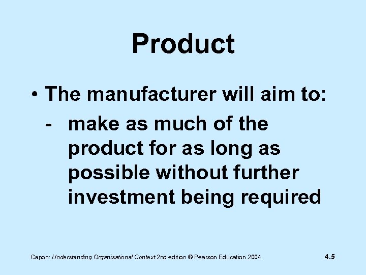 Product • The manufacturer will aim to: - make as much of the product