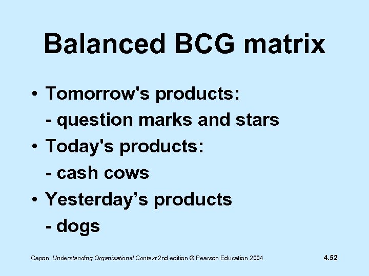 Balanced BCG matrix • Tomorrow's products: - question marks and stars • Today's products: