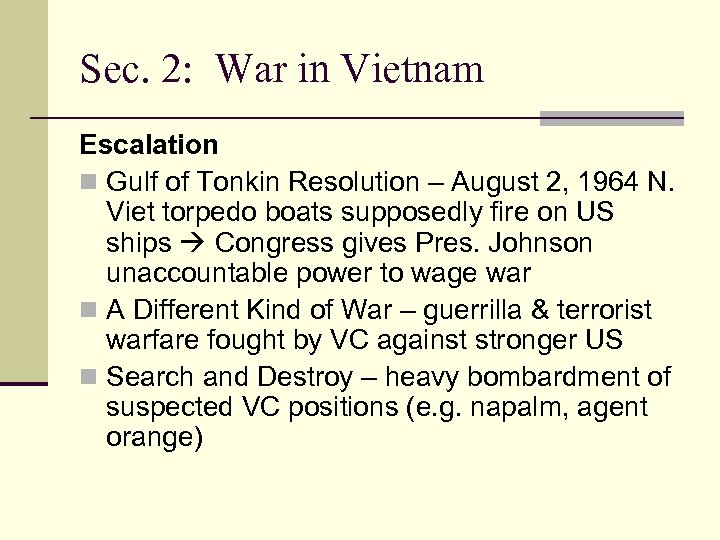 Sec. 2: War in Vietnam Escalation n Gulf of Tonkin Resolution – August 2,