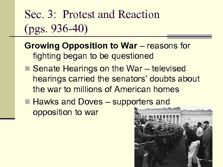 Sec. 3: Protest and Reaction (pgs. 936 -40) Growing Opposition to War – reasons