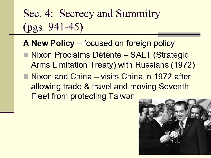 Sec. 4: Secrecy and Summitry (pgs. 941 -45) A New Policy – focused on