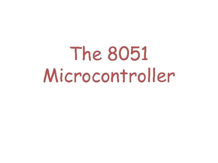 The 8051 Microcontroller 