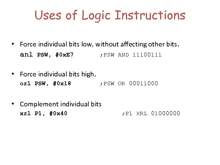 Uses of Logic Instructions • Force individual bits low, without affecting other bits. anl