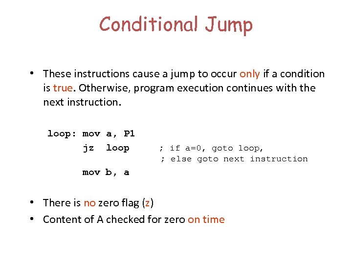 Conditional Jump • These instructions cause a jump to occur only if a condition