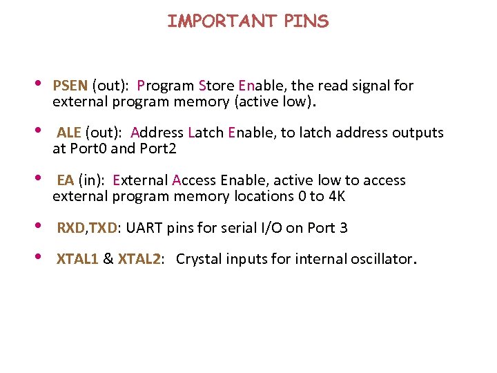 IMPORTANT PINS • PSEN (out): Program Store Enable, the read signal for external program
