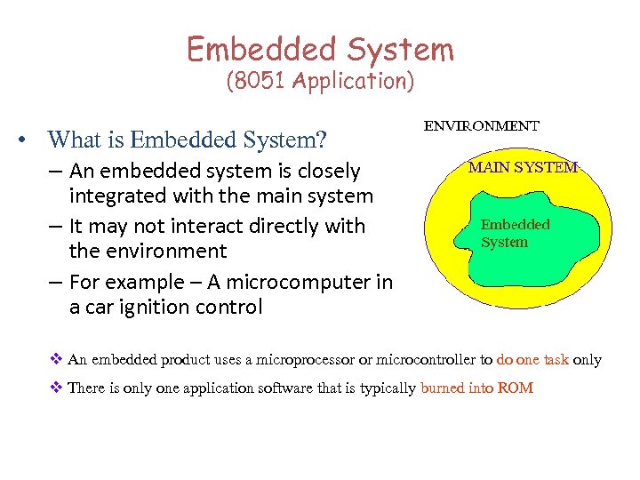 Embedded System (8051 Application) • What is Embedded System? – An embedded system is