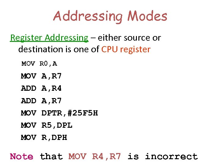 Addressing Modes Register Addressing – either source or destination is one of CPU register