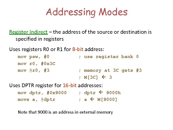 Addressing Modes Register Indirect – the address of the source or destination is specified