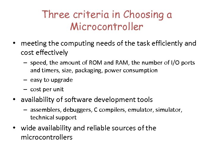 Three criteria in Choosing a Microcontroller • meeting the computing needs of the task