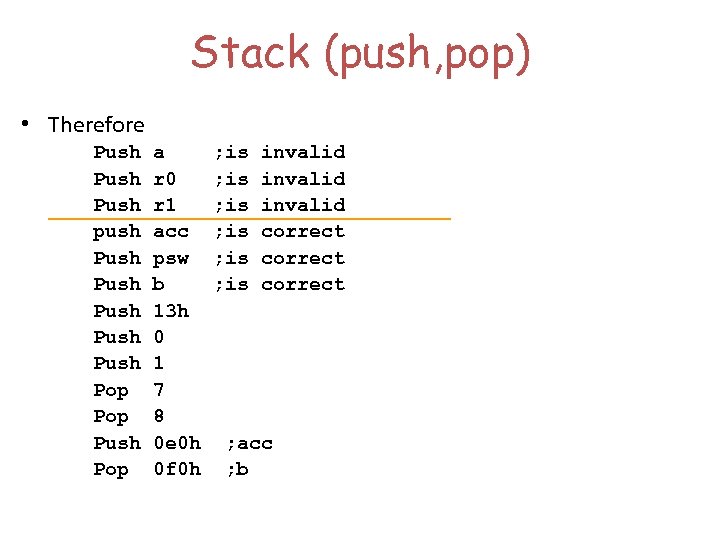 Stack (push, pop) • Therefore Push push Push Pop Push Pop a r 0