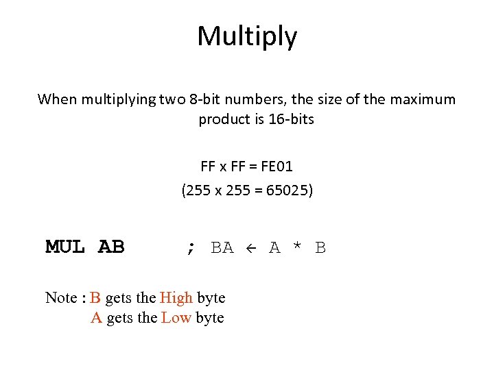 Multiply When multiplying two 8 -bit numbers, the size of the maximum product is