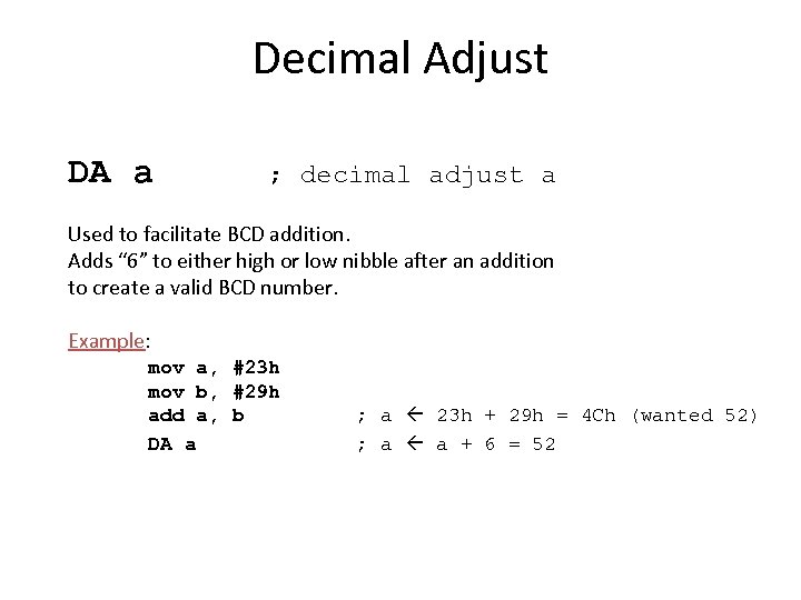 Decimal Adjust DA a ; decimal adjust a Used to facilitate BCD addition. Adds